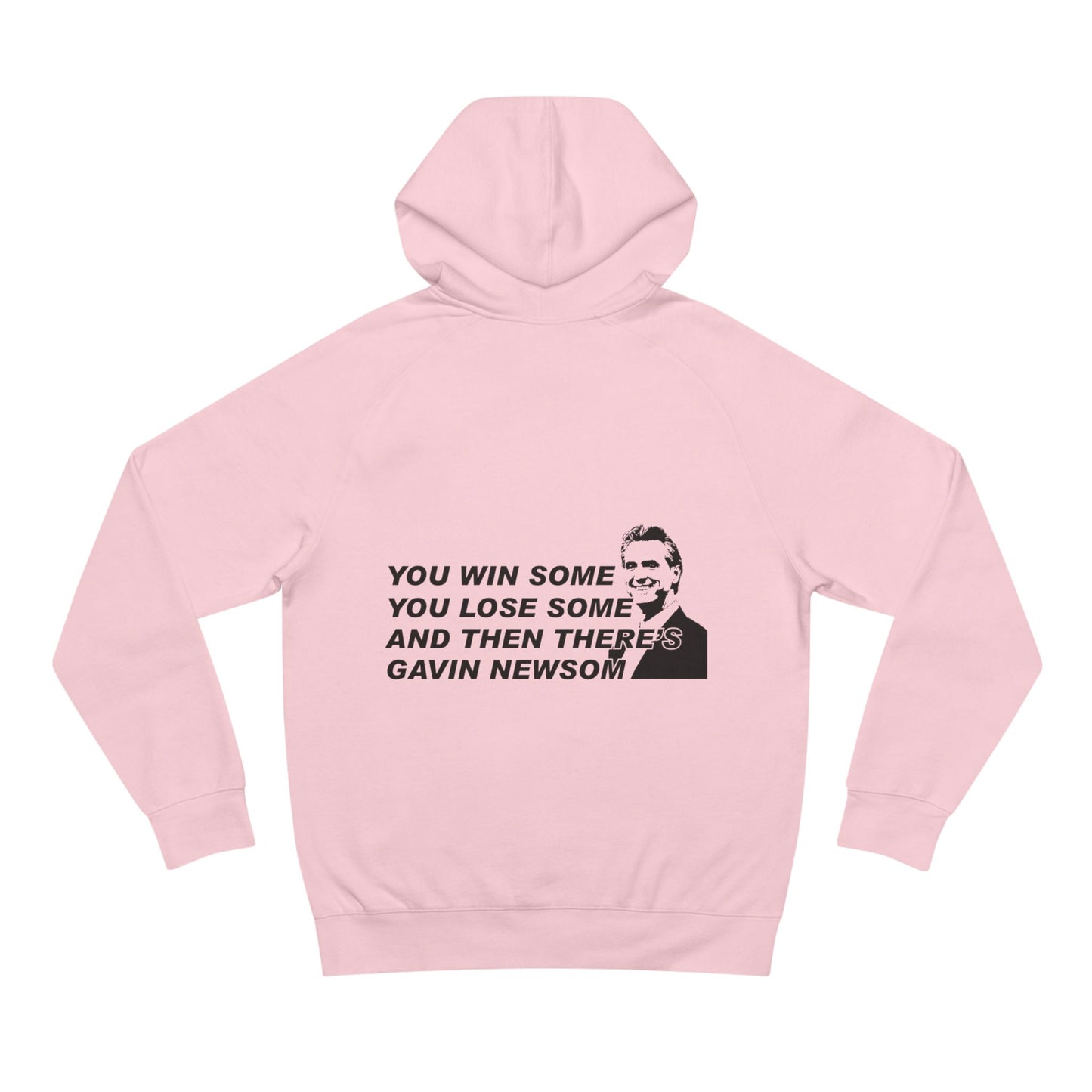 You Win Some GAVIN NEWSOM Hoodie