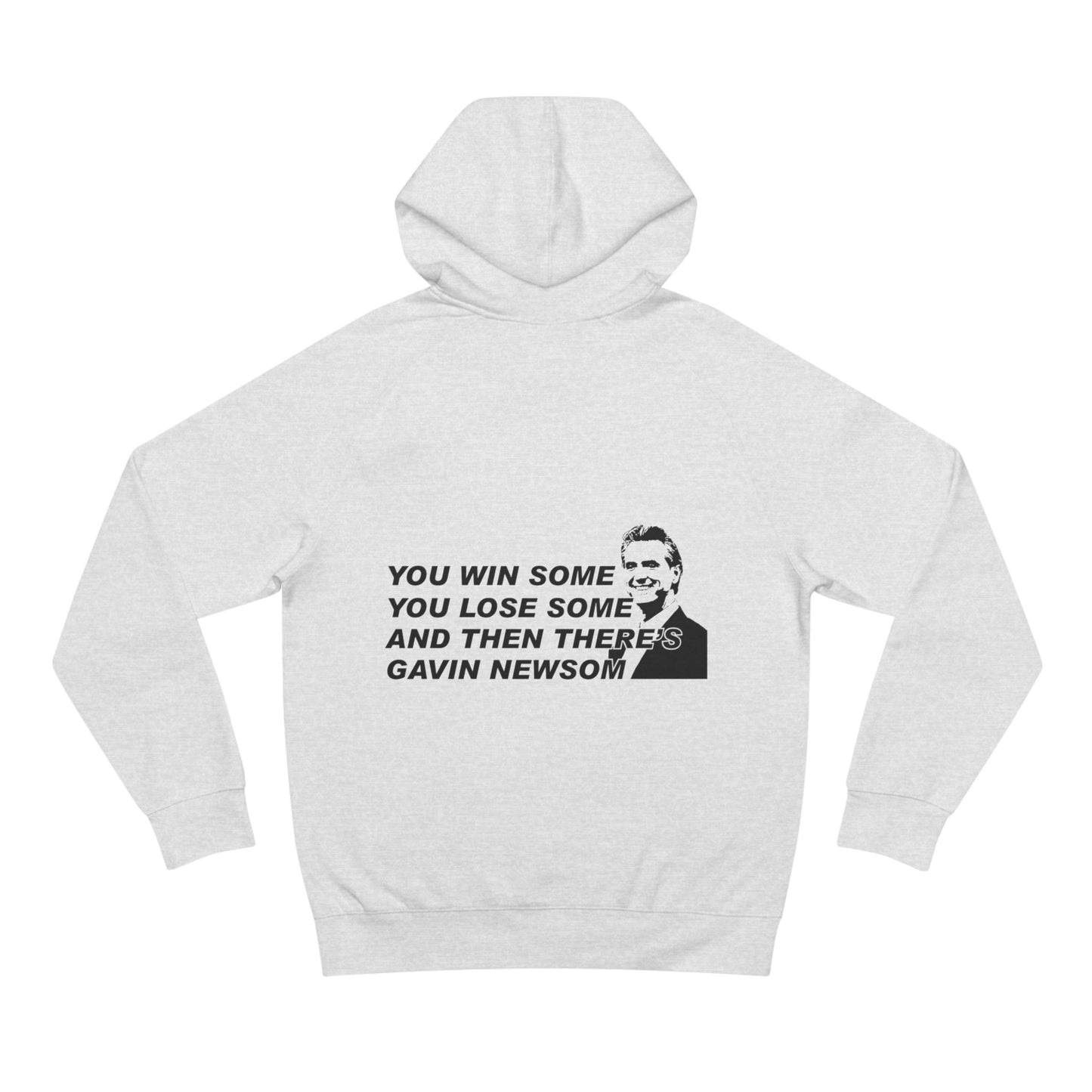 You Win Some GAVIN NEWSOM Hoodie